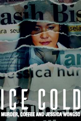 Ice Cold: Murder, Coffee and Jessica Wongso กาแฟ ฆาตกรรม และเจสสิก้า วองโซ (2023) NETFLIX