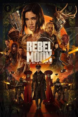 Rebel Moon - Part One: A Child of Fire เรเบลมูน ภาค 1: บุตรแห่งเปลวไฟ (2023) NETFLIX