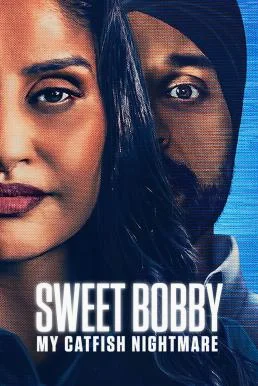 Sweet Bobby: My Catfish Nightmare ฝันร้ายภัยนักตุ๋น (2024) NETFLIX บรรยายไทย ซับ